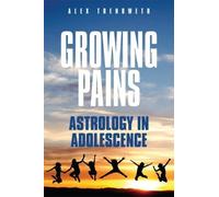 Alex Trenoweth Growing Pains: Astrology in Adolescence (Tascabile)