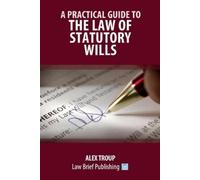 Alex Troup A Practical Guide to the Law of Statutory Wills (Tascabile)