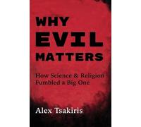 Alex Tsakiris Why Evil Matters (Tascabile)