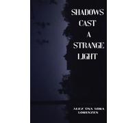 Alex Ùna Nóra Lorenzen Shadows Cast a Strange Light (Tascabile)