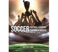 Alex Von Ludwig Soccer-Football Learning-Teaching and Success (Tascabile)