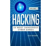 Alex Wagner Hacking (Tascabile) 10 Most Dangerous Cyber Gangs