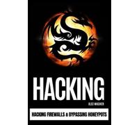 Alex Wagner Hacking (Tascabile) Hacking Firewalls & Bypassing Honeypots