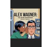 Alex Wagner:: The News Whisperer