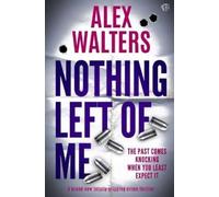 Alex Walters Nothing Left of Me (Tascabile)