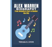 ALEX WARREN BIOGRAPHY: From Sleeping in Cars to Number One Hits