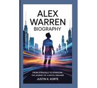 ALEX WARREN BIOGRAPHY: From Struggle to Stardom, The Journey of a Digital Dreamer