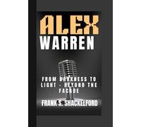 ALEX WARREN: From Darkness to Light - Beyond the Facade