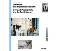 Alex Webb Rebec Alex Webb and Rebecca Norris Webb on Street Photogra (Tascabile)