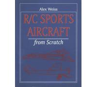 Alex Weiss R/C Sports Aircraft from Scratch (Tascabile)