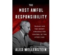 Alex Wellerstein The Most Awful Responsibility (Copertina rigida)