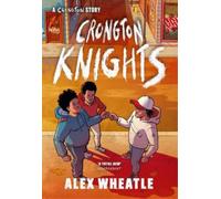 Alex Wheatle A Crongton Story: Crongton Knights (Tascabile) Crongton Story
