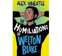 Alex Wheatle The Humiliations of Welton Blake (Tascabile)