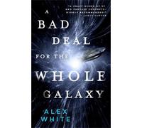 Alex White A Bad Deal for the Whole Galaxy (Tascabile)
