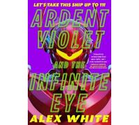 Alex White Ardent Violet and the Infinite Eye (Tascabile) Starmetal Symphony