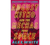 Alex White August Kitko and the Mechas from Space (Tascabile)