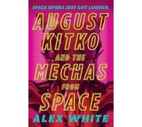 Alex White August Kitko and the Mechas from Space (Tascabile) Starmetal Symphony