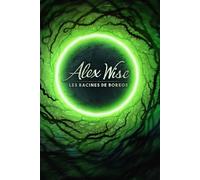 Alex Wise : Tome II, Partie 2 : Les Racines de Boreos: 3