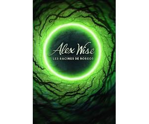 Alex Wise : Tome II, Partie 2 : Les Racines de Boreos: 3