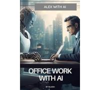 Alex With AI / Office work with AI: Office Work with AI (Artificial Intelligence)
