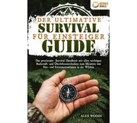 Alex Woods Der ultimative Survival Guide für Einsteiger: Das praxisn (Tascabile)