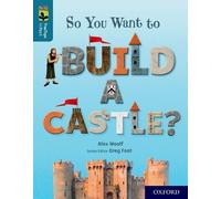 Oxford Reading Tree TreeTops inFact: Oxford Level 19: So You Want to Build a Castle?