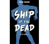 Alex Woolf Ship of the Dead (Tascabile) Dark Reads