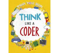 Alex Woolf Train Your Brain: Think Like a Coder (Copertina rigida)