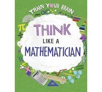 Alex Woolf Train Your Brain: Think Like a Mathematician (Tascabile)