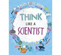 Alex Woolf Train Your Brain: Think Like A Scientist (Tascabile) Train Your Brain