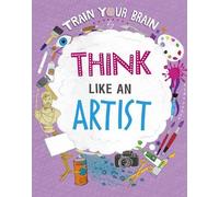 Alex Woolf Train Your Brain: Think Like an Artist (Tascabile) Train Your Brain