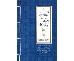Alex Wu A User's Manual for the Human Body (Tascabile)
