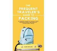Alex Wyler The Frequent Traveler's Guide to Packing (Copertina rigida)