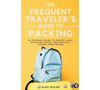 Alex Wyler The Frequent Traveler's Guide to Packing (Tascabile)