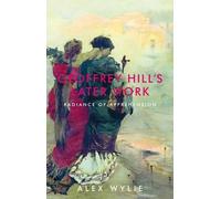 Alex Wylie Geoffrey Hill's Later Work (Tascabile)