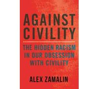 Alex Zamalin Against Civility (Copertina rigida)