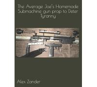 The Average Joe’s Homemade Submachine gun prop to Deter Tyranny