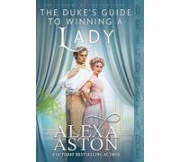 Alexa Aston The Duke's Guide to Winning a Lady (Tascabile)