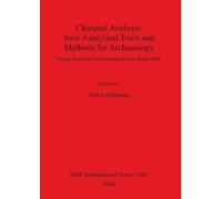 Alexa Dufraisse Charcoal Analysis: New Analytical Tools and Methods (Tascabile)