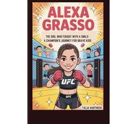 ALEXA GRASSO: THE GIRL WHO FOUGHT WITH A SMILE- A CHAMPION’S JOURNEY FOR BRAVE KIDS