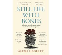 Alexa Hagerty Still Life with Bones: A forensic quest for justice am (Tascabile)