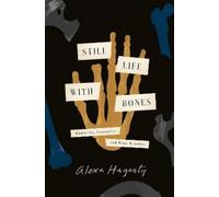 Alexa Hagerty Still Life with Bones (Copertina rigida)