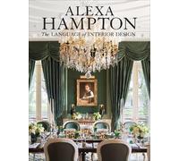 Alexa Hampton Alexa Hampton: The Language of Interior Design (Copertina rigida)