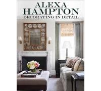 Alexa Hampton Decorating in Detail (Copertina rigida)