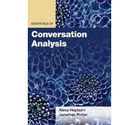 Alexa Hepburn Jonathan Potter Essentials of Conversation Analysis (Tascabile)