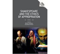 Alexa Huang Elizabeth Rivl Shakespeare and the Ethics of Appropriati (Tascabile)
