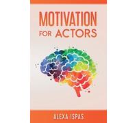 Alexa Ispas Motivation for Actors (Tascabile) Psychology for Actors