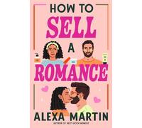 Alexa Martin How to Sell a Romance (Tascabile)