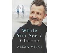 Alexa Milne While You See a Chance (Tascabile)