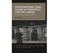 Alexa Neale Photographing Crime Scenes in Twentieth-Century London (Tascabile)